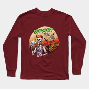 Support Your Local Barista - Halloween Barista Long Sleeve T-Shirt